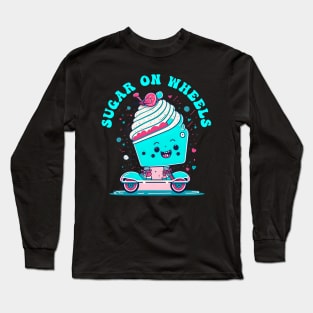 Sugar On weels | cupcake Funny saying Long Sleeve T-Shirt